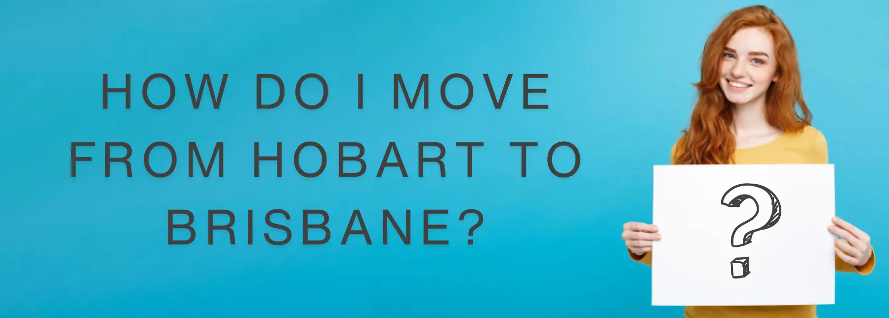 Considering moving home from Hobart to Brisbane?